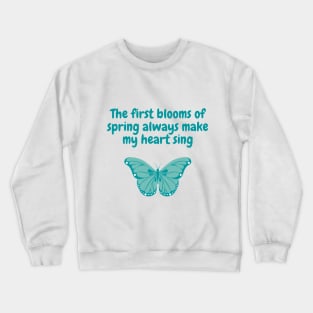 Spring Quote "The first blooms of spring always make my heart sing" Light version Crewneck Sweatshirt